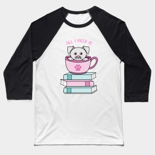 All i need is coffee books and my dog Baseball T-Shirt